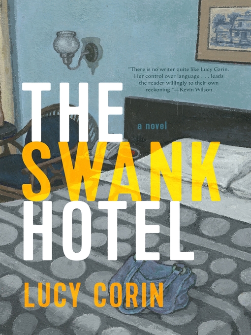 Title details for The Swank Hotel by Lucy Corin - Wait list